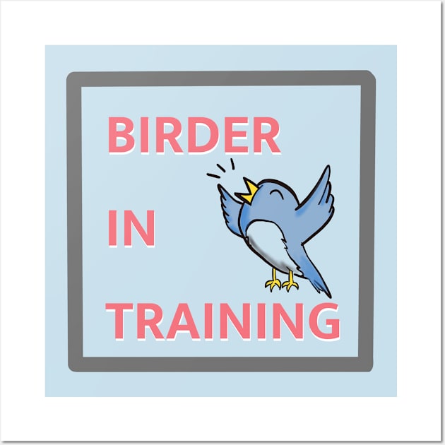 Birder in training Wall Art by Birding For Humans